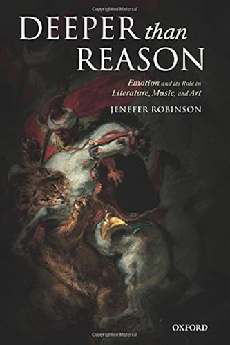 Download Deeper than Reason: Emotion and its Role in Literature, Music, and Art PDF