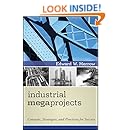 Industrial Megaprojects: Concepts, Strategies, and Practices for Success
