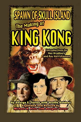 The Making of King Kong: Turner, George E., Goldner, Dr. Orville