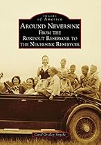 Around Neversink: From the Rondout Reservoir to the Neversink Reservoir (Images of America)