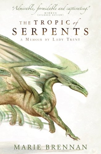 "The Tropic of Serpents - A Memoir by Lady Trent" av Marie Brennan