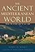 The Ancient Mediterranean World: From the Stone Age to A.D. 600