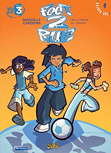 Foot 2 Rue, Tome 4 : Les Ennemis de l'ombre by Mathieu Mariolle, Philippe Cardona