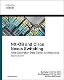 NX-OS and Cisco Nexus Switching: Next-Generation Data Center Architectures (2nd Edition) (Networking Technology) by Ron Fuller, David Jansen
