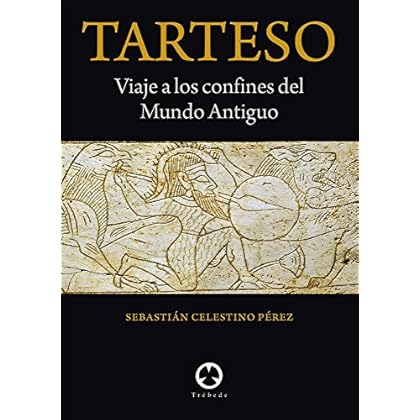 Tarteso: Viaje a los confines del Mundo Antiguo Tarteso: Viaje a los confines del Mundo Antiguo