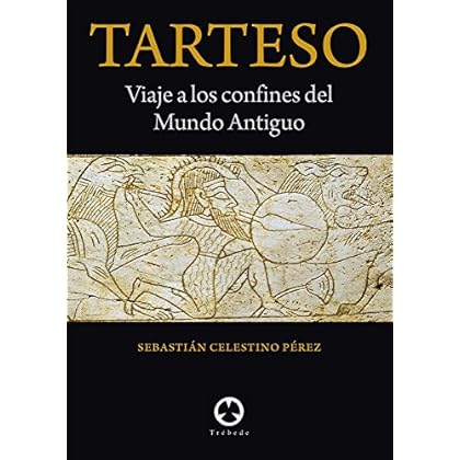 Tarteso: Viaje a los confines del Mundo Antiguo