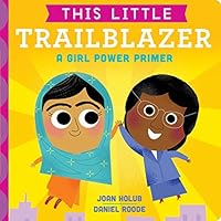 This Little Trailblazer: A Girl Power Primer