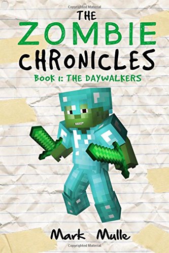 The Zombie Chronicles (Book 1): The Daywalkers (An Unofficial Minecraft Diary Book for Kids Ages 9 - 12 (Preteen) (Volume 1)