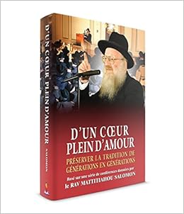 Amazon Fr D Un Coeur Plein D Amour Rav Mattitiahou Salomon Livres
