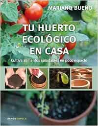 Tu huerto ecológico en casa (Hobbies): Amazon.es: Bueno, Mariano ...