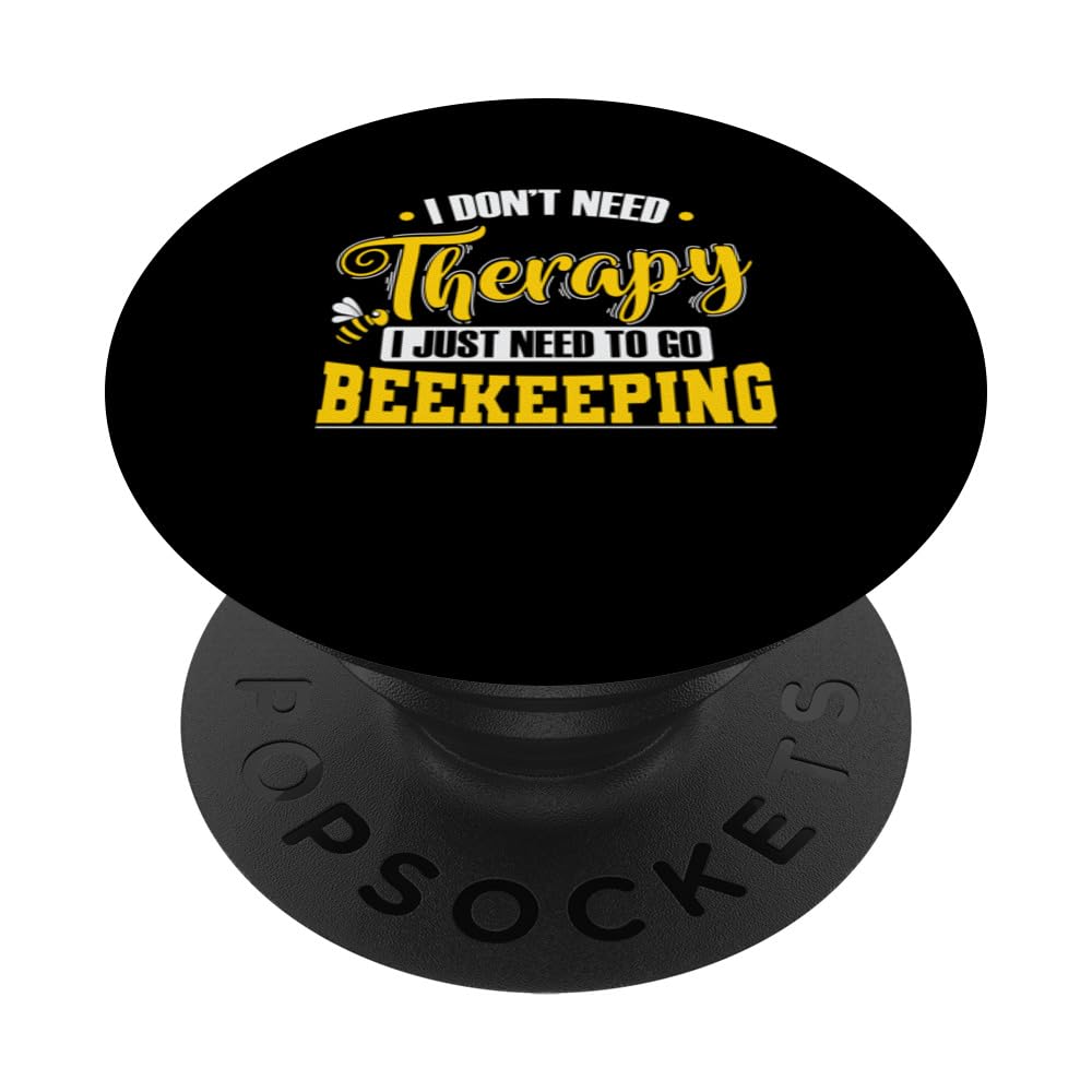 Bees Honey don't need Therapy, just Beekeeping PopSockets Swappable PopGrip