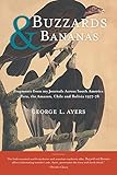 Buzzards and Bananas: Fragments from my Journals Across South America - Peru, the Amazon, Chile and Bolivia 1977-78 by 