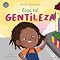 Livro Essa tal gentileza (Pequenos leitores, grandes atitudes)