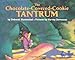 The Chocolate-Covered-Cookie Tantrum