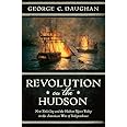 Revolution on the Hudson: New York City and the Hudson River Valley in the American War of Independence