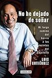No he dejado de soñar. Mi largo camino del barrio a los recintos del Capitolio (Spanish Edition) by 
