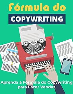 Livro A Fórmula do Copywriting: Aprenda a Fórmula do Copywriting para Fazer Mais Vendas (Copywriting Influente Livro 4)