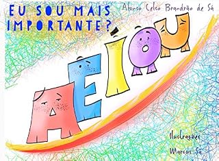 Livro EU SOU MAIS IMPORTANTE?: AS VOGAIS (era uma vez Livro 5)