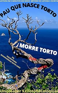 Livro PAU QUE NASCE TORTO : MORRE TORTO