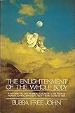 Enlightenment of the Whole Body: A Rational and New Prophetic Revelation of the Truth of Religion, Esoteric Spirituality, and the Divine Destiny of Man