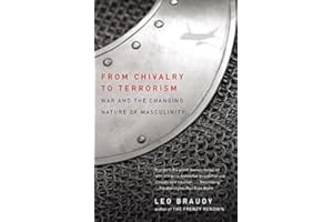From Chivalry to Terrorism: War and the Changing Nature of Masculinity