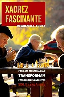 Livro Xadrez Fascinante: Posições e histórias que transformam pessoas em enxadristas Vol I: 1475 a 1953