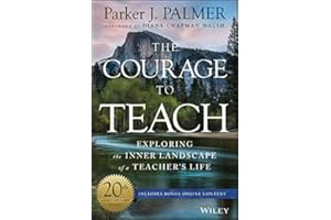 The Courage to Teach: Exploring the Inner Landscape of a Teacher's Life