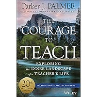 The Courage to Teach: Exploring the Inner Landscape of a Teacher's Life book cover