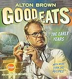 Good Eats: Volume 1, The Early Years by Alton Brown