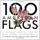 100 American Flags: A Unique Collection of Old Glory Memorabilia (The Collector's Eye)