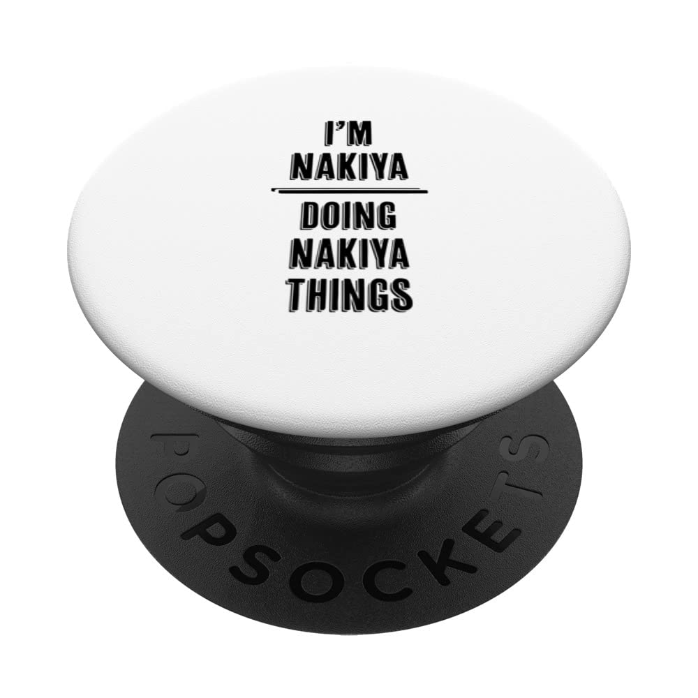 I'm NAKIYA Doing NAKIYA Things | Funny Cute - First Name - PopSockets Swappable PopGrip