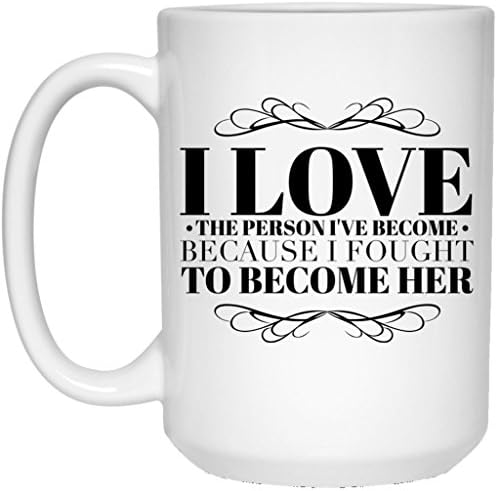 I Love The Person I've Become - Inspirational Gift Idea For Recovery Affirmation 15 oz. Coffee Mug