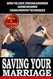 Image de Saving Your Marriage: How To Love Staying Married: Avoid Divorce Using Proven TechniquesHow To Love Staying Married: Avoid Divorce Using Proven Techni