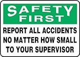 Accuform MGSH904VP Plastic Safety Sign, Legend"Safety First Report All Accidents NO Matter How Small to Your Supervisor", 10" Length x 14" Width x 0.055" Thickness, Green/Black on White