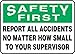 Accuform MGSH904VP Plastic Safety Sign, Legend"Safety First Report All Accidents NO Matter How Small to Your Supervisor", 10" Length x 14" Width x 0.055" Thickness, Green/Black on White primary