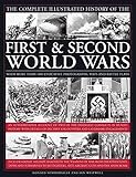 The Complete Illustrated History of the First & Second World Wars: With More Than 1000 Evocative Pho by