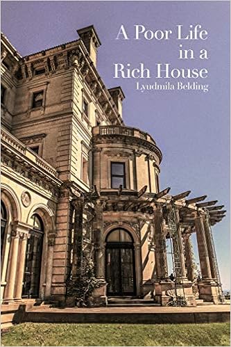 A Poor Life In A Rich House Lyudmila Belding 9781645304067