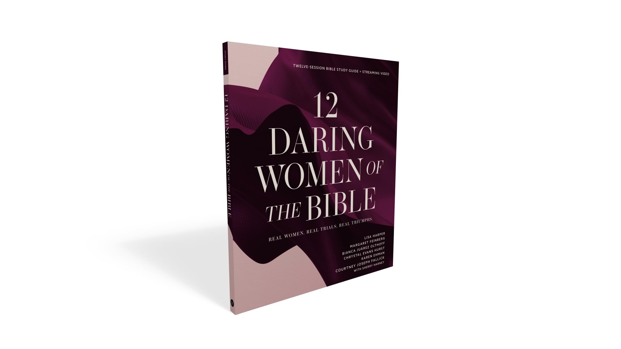 12 Daring Women of the Bible Study Guide plus Streaming Video: Real Women, Real Trials, Real Triumphs