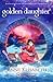 Golden Daughter (Tales of Goldstone Wood Book 7)