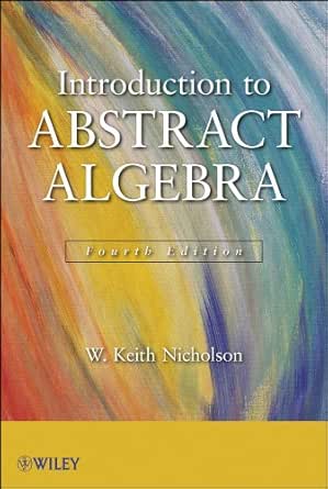 Introduction To Abstract Algebra 4 Nicholson W Keith Amazon Com