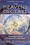 The Heavens Declare: Astrological Ages and the Evolution of Consciousness by Alice O Howell