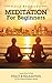 Meditation: Meditation For Beginners: Learn How To Find Peace And Relaxation In The Stressful Modern World