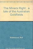 Front cover for the book The miner's right, a tale of the Australian goldfields by Rolf Boldrewood