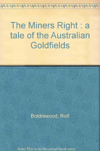The miner's right, a tale of the Australian goldfields