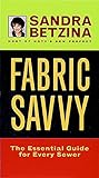 Fabric Savvy: The Essential Guide for Every Sewer by Sandra Betzina