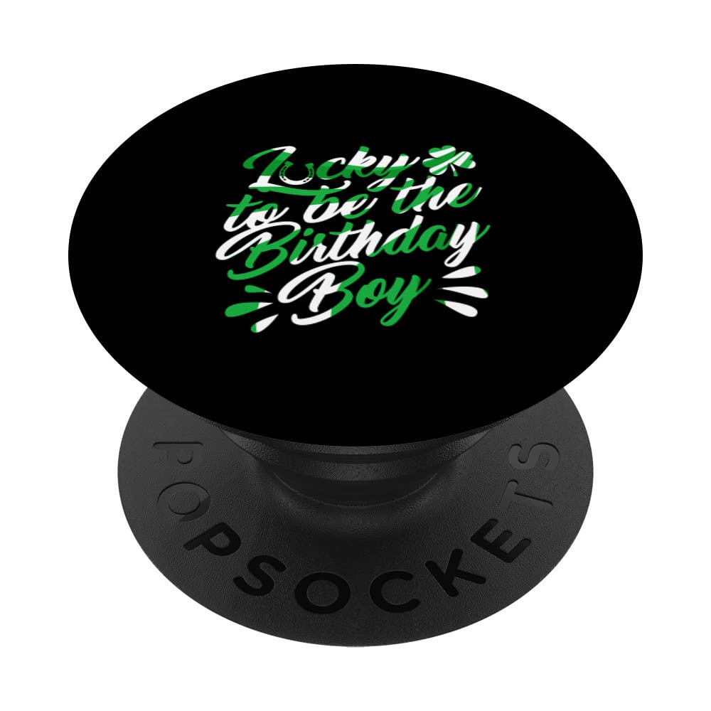 St Patricks Day Lucky To Be The Birthday Boy St Pattys Irish PopSockets Swappable PopGrip