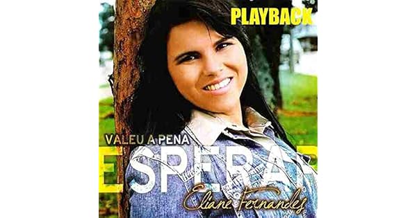 elaine fernandes valeu a pena esperar playback elaine fernandes valeu a pena esperar playback