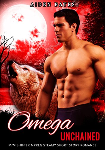 Omega Unchained: M/M Shifter Mpreg Steamy Short Story Romance (Omega Awakening Book 4)