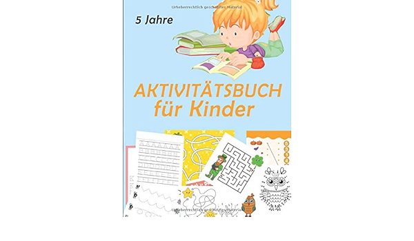 5 Jahre Aktivitatsbuch Fur Kinder Zeichnen Lernen Buchstaben Und Zahlen Schreiben Labyrinth Mathematik Farben Und Viele Andere German Edition Lion Actif 9798647251732 Amazon Com Books