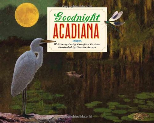 Goodnight Acadiana Selected By Louisiana S Center For The Book For The Library Of Congress National Book Festival Lesley Crawford Costner Camille Barnes 9781450795906 Amazon Com Books Goodnight Acadiana Selected By Louisiana S Center For The Book For The Library Of Congress National Book Festival Lesley Crawford Costner Camille Barnes 9781450795906 Amazon Com Books